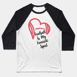 American Football Is My Favorite Sport Baseball T-Shirt